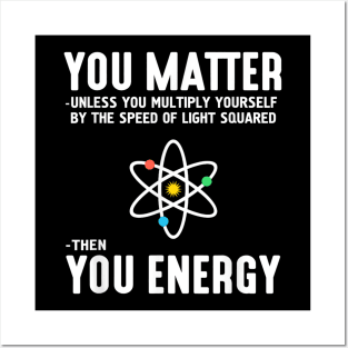 You Matter - Then You Energy Posters and Art